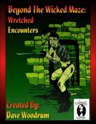 Beyond The Wicked Maze: Wretched Encounters