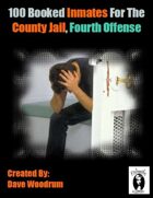 100 Booked Inmates For The County Jail, Fourth Offense