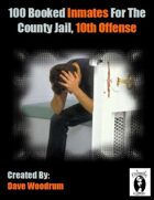 100 Booked Inmates For The County Jail, 10th Offense