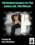 100 Booked Inmates For The County Jail, 13th Offense