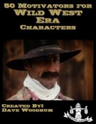50 Motivators for Wild West Era Characters