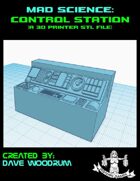 Mad Science: Control Station (3D Printing)