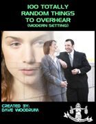100 Totally Random Things To Overhear (Modern Setting)