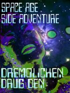 Space Age Side Adventure: Dremolichen Drug Den