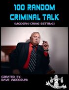 100 Random Criminal Talk (Modern Setting)