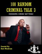 100 Random Criminal Talk 3 (Modern Setting)