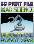 Mad Science: Industrial Robot Arm (3D Printing)