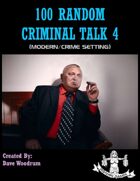 100 Random Criminal Talk 4 (Modern Setting)
