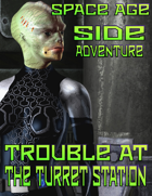 Space Age Side Adventure: Trouble At The Turret Station