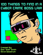 100 Things To Find In A Cyber Crime Boss Lair
