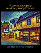 Village Snooper: Wagon and Cart Shop