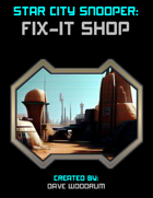 Star City Snooper: Fix-It Shop