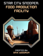 Star City Snooper: Food Production Facility
