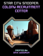 Star City Snooper: Colony Recruitment Center