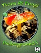 Flora & Fungi: Underground 1