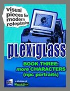 Plexiglass - Book Three: More Characters