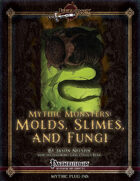 Mythic Monsters #2: Molds, Slimes, and Fungi