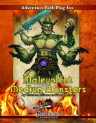 Malevolent Medium Monsters