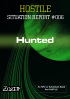 HOSTILE Situation Report 006 - Hunted