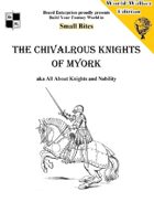 The Chivalrous Knights of Myork aka All About Knights and Nobility