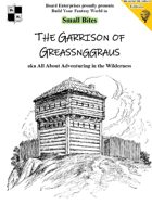 The Garrison of Greassnggraus aka All About Adventuring in the Wilderness