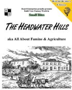 The Headwater Hills aka All About Famine & Agriculture