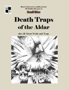Death Traps of the Aldar aka All About Tricks and Traps - Game Masters’ edition