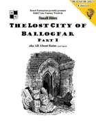 The Lost City of Ballogfar Part I aka All About Ruins