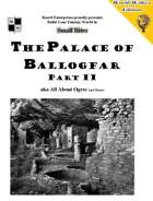 The Palace of Ballogfar Part II aka All About Ogres