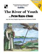 The River of Youth aka All About Magical Ingredients & Alchemical Health