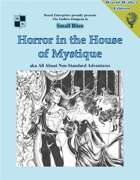 Horror in the House of Mystique aka All About Non-Standard Adventures - World Walkers’ edition