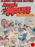Classic Cartoon Critters: Atomic Mouse-Thanksgiving Special