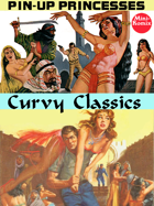 Pin-Up Princesses: Curvy Classics (in color)