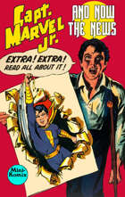 Capt. Marvel Jr.: And Now The News