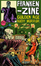 Franken-Zine (Golden Age Body Horror)