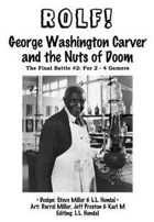 ROLF: George Washington Carver and the Nuts of Doom