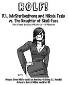 ROLF: R.L. McSterlingthong and Nikola Tesla vs. the Daughter of Skull-Face