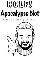 ROLF: Apocalypse Not (The Final Final Battle)