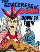 The Sorceress of Zoom: Down to Earth