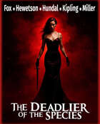 The Deadlier of the Species