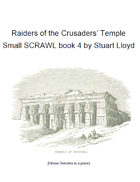 Raiders of the Crusaders' Temple (Small SCRAWL 4)