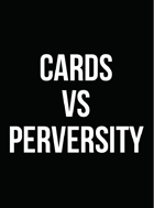 Cards vs. Perversity