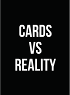 Cards vs. Reality