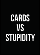 Cards vs. Stupidity