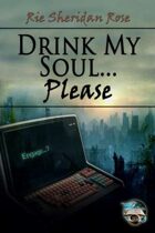 Drink My Soul...Please