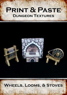 Print & Paste Dungeon textures: Wheels, Looms, & Stoves