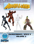 Adversaries: Mercenaries, Spies &... Vol 2 (Supers!)