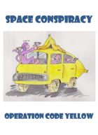 Space Conspiracy: Operation Code Yellow