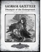 Gasmask Gazetteer #1, Dhampiri of the Underground
