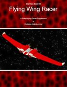 Starships Book II0I : Flying Wing Racer